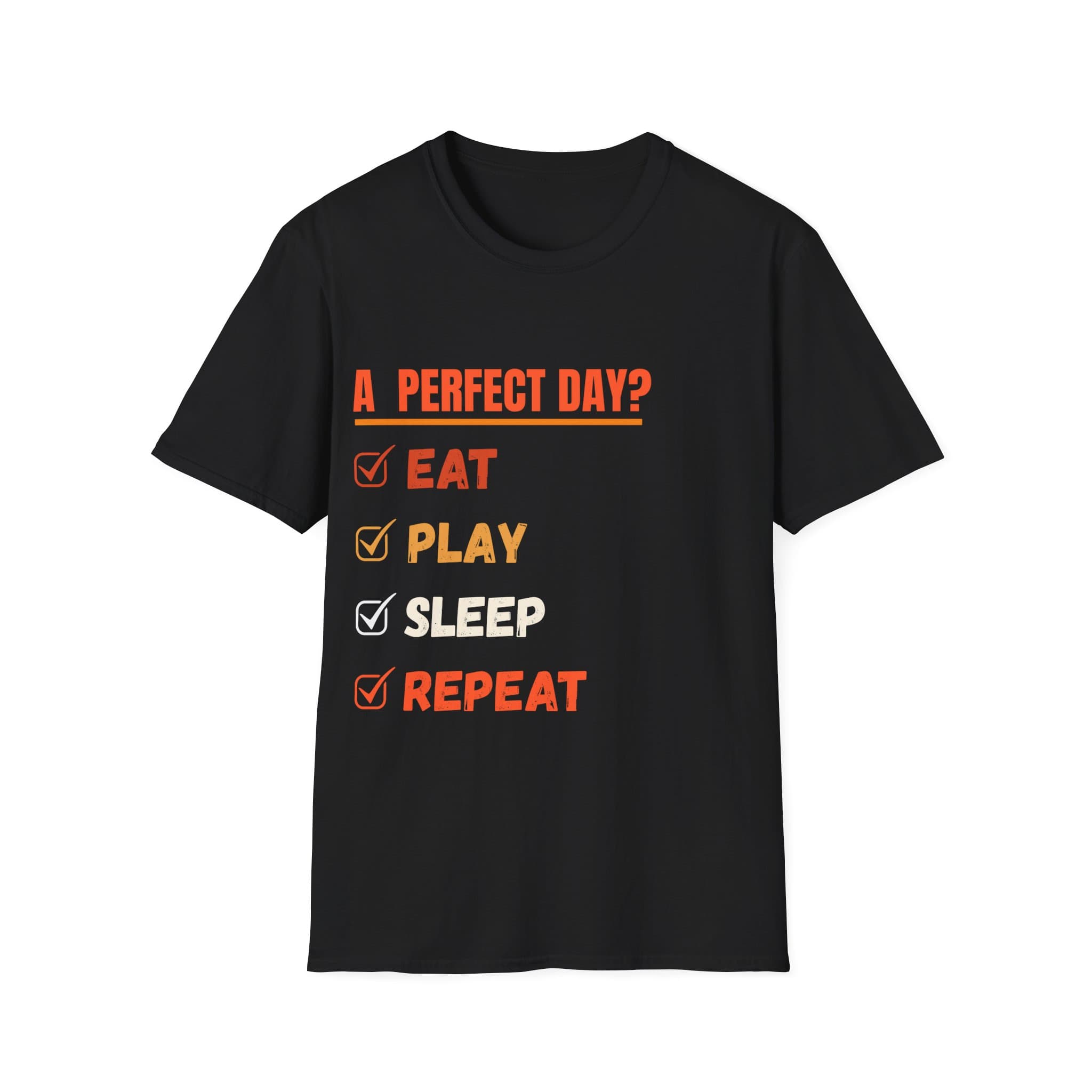 A Perfect Day Eat Play Sleep Repeat T-Shirt | Funny Everyday Routine Tee for Men Women Kids | Casual Comfort Shirt
